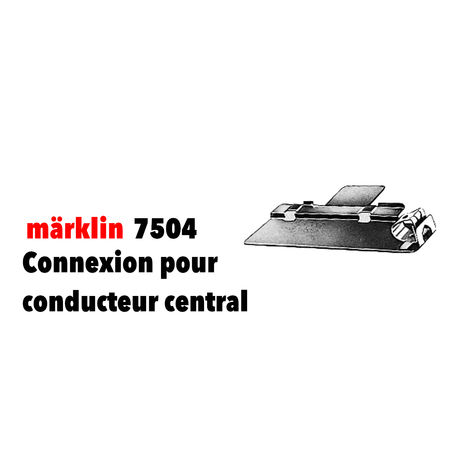 Marklin 7504 - Conexão do trilho central Märklin 7504 H0  Trilho K